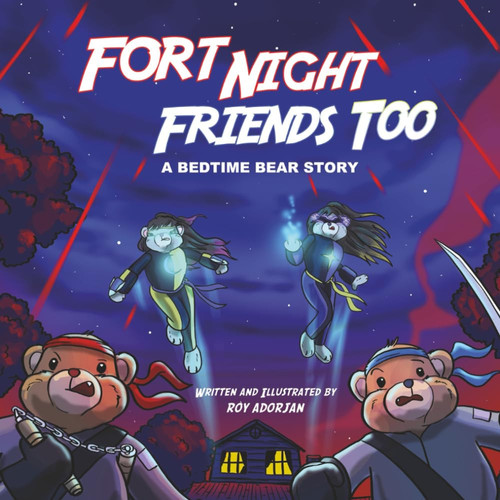 Fort Night Friends Too - A Bedtime Bear Story