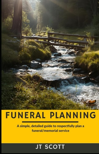 Funeral Planning A Simple, Detailed Guide to Respectfully Plan a Funeral/memorial Service