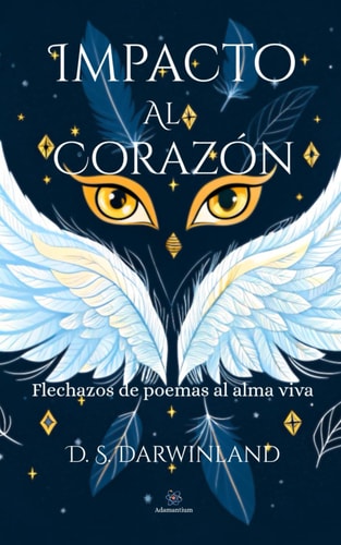 Impacto al corazón - Flechazos de poemas al alma viva