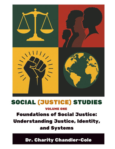 Social (Justice) Studies Volume One - Foundations of Social Justice: Understanding Justice, Identity, and Systems