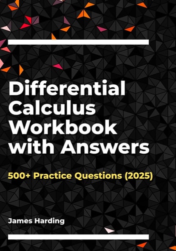 Differential Calculus Workbook with Answers: 500+ Practice Questions