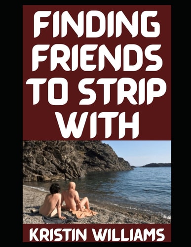 Finding Friends To Strip With - Misadventures in Naked Loyalty and Too Much Wine