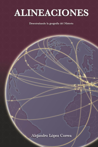 Alineaciones: Desentrañando la geografía del Misterio (Spanish Edition)