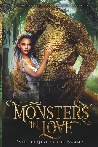 Monsters in Love: Lost in the Swamp: A Monster Paranormal Romance Anthology