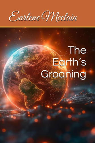 The Earth's Groaning