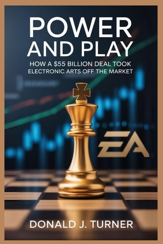 Power and Play - How a $55 Billion Deal Took Electronic Arts Off the Market