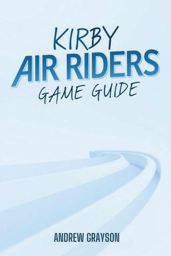 KIRBY AIR RIDERS GAME GUIDE - Master Your Racing Skills and Unlock Exclusive Content