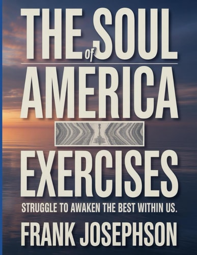 The Soul Of America Exercises - Struggle to Awaken the Best Within Us