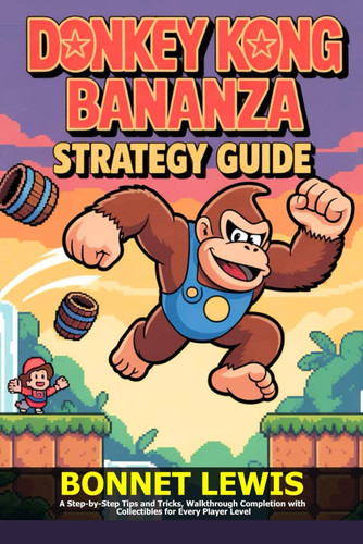 DONKEY KONG BANANZA STRATEGY GUIDE - A Step-by-step Tips and Tricks, Walkthrough Completion With... Collectibles for Every Player Level