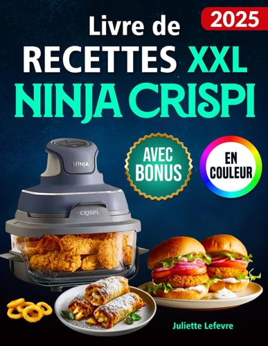 Livre de Recettes XXL Ninja CRISPi: Livre de cuisine pour votre friteuse Ninja 4-en-1 | des plats rapides, croustillants et savoureux | idéal au quotidien | avec infos nutritionnelles & bonus