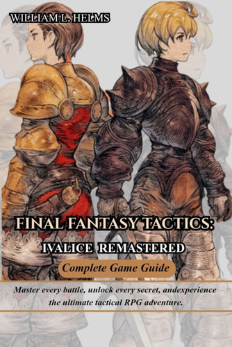 Final Fantasy Tactics - Ivalice Remastered Complete Game Guide