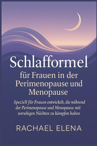Schlafformel für Frauen in der Perimenopause und Menopause - Speziell für Frauen entwickelt, die während der Perimenopause und Menopause mit unruhigen Nächten zu kämpfen haben
