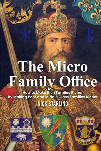 Micro Family Offices: How Rich Families Can Get Richer By Helping Poor And Middle Class Families Get Richer