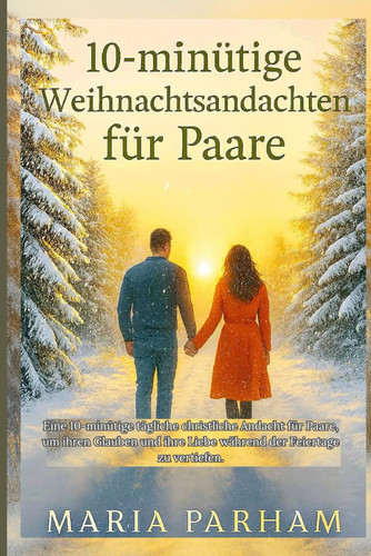 10-minütige Weihnachtsandachten für Paare - Eine 10-minütige tägliche christliche Andacht für Paare, um ihren Glauben und ihre Liebe während der Feiertage zu vertiefen.