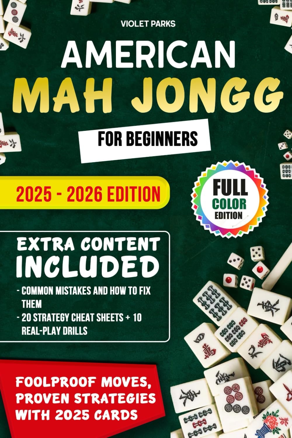 American Mah Jongg For Beginners: From Tile Setup to Winning Hands Fast—The Most Beginner-Friendly Guide with Smart Tips, Mistake-Proof Moves, and Clear 2025 Card Strategies