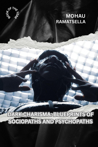 DARK CHARISMA: BLUEPRINTS OF SOCIOPATHS AND PSYCHOPATHS