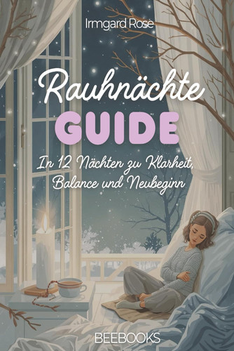 Rauhnächte Guide: In 12 Nächten zu Klarheit, innerer Balance und Neubeginn