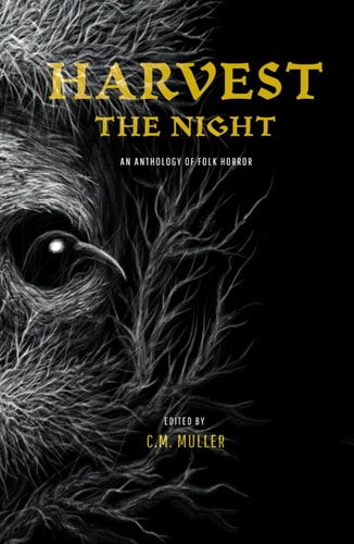 Harvest the Night: An Anthology of Folk Horror (Themed Anthologies)