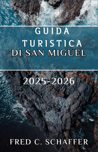 Guida Turistica Di San Miguel 2025-2026 - Esplora paesaggi lussureggianti, sorgenti geotermiche, villaggi incantevoli ed esperienze culturali uniche nel cuore dell'arcipelago delle Azzorre
