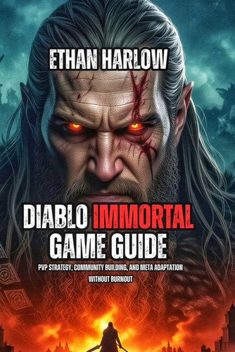 Diablo Immortal Game Guide - PvP Strategy, Community Building, and Meta Adaptation Without Burnout
