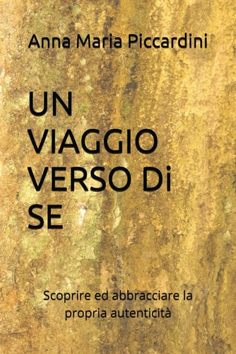 UN VIAGGIO VERSO Di SE - Scoprire ed abbracciare la propria autenticità