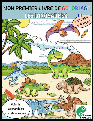 Mon premier livre de coloriage - Les dinosaures - Editions Kameleo: Apprends à reconnaître et à écrire le nom des dinosaures tout en t’amusant à les colorier !