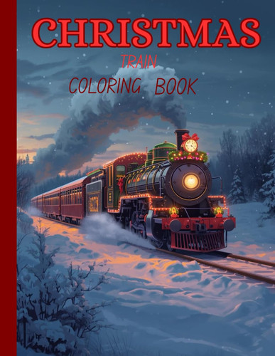 Christmas Train Coloring book: Holiday Train Adventure for kids and adults