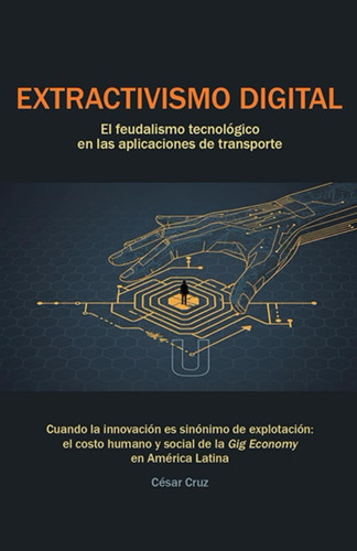 Extractivismo Digital - El feudalismo tecnológico en las aplicaciones de transporte