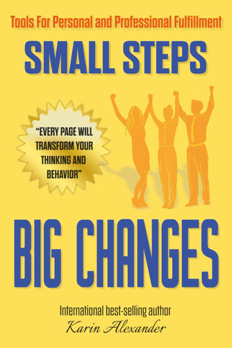 Small Steps Big Changes - Tools For Personal and Professional Fulfillment