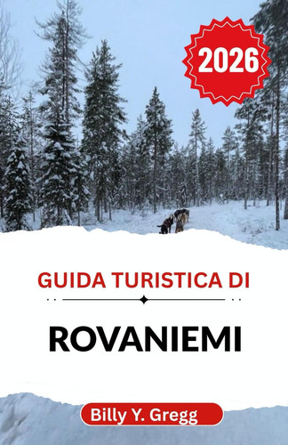 Guida turistica di Rovaniemi 2026 - Scopri le avventure stagionali, l'eredità Sami e la bellezza in continua evoluzione della frontiera polare
