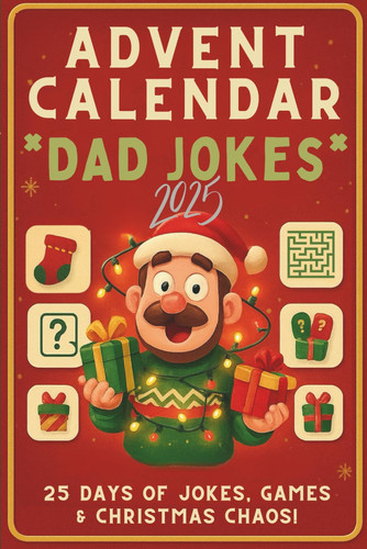 Advent Calendar Dad Jokes 2025 - 25 Days of Jokes, Quizzes & Christmas Fun for Dads, Adults & Kids!