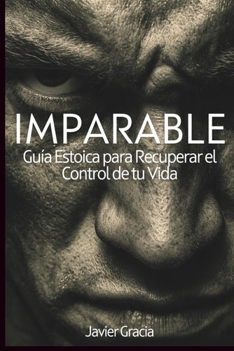 Imparable - Guía estoica para recuperar el control de tu vida