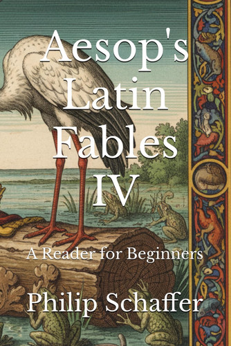 Aesop's Latin Fables IV - A Reader for Beginners