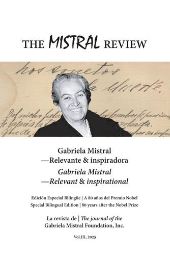 The Mistral Review (bilingual edition) - Vol. 3: A 80 años del Premio Nobel - relevante e inspiradora / 80 years after the Nobel Prize - relevant & inspirational