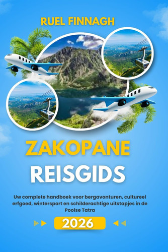 Zakopane Reisgids 2026 - Uw complete handboek voor bergavonturen, cultureel erfgoed, wintersport en schilderachtige uitstapjes in de Poolse Tatra