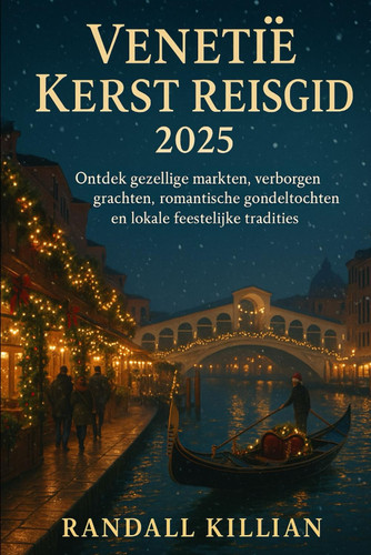 Venetië Kerst Reisgids 2025 - Ontdek gezellige markten, verborgen grachten, romantische gondeltochten en lokale feestelijke tradities