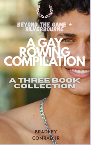 Beyond the Game & Silverbourne - A Gay Rowing Compilation: A Three Book Collection