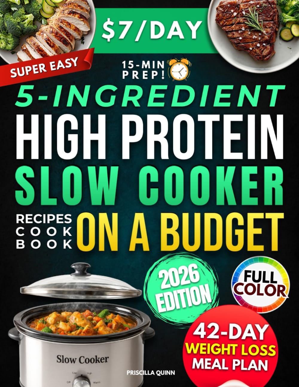 Super Easy 5-Ingredient High Protein Slow Cooker Recipes Cookbook on a Budget: $7/Day, 15-Minute Prep Healthy & Tasty Dishes for Weight Loss. 42-Day Stress-Free Meal Plan for Busy People