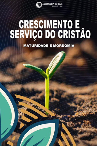 Crescimento e Serviço Cristão - Maturidade e Mordomia