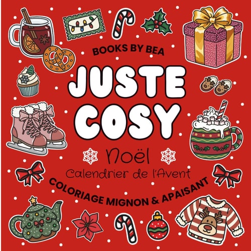 Juste Cosy Noël – Calendrier de l’Avent | Livre de Coloriage Mignon & Apaisant pour Adultes, Ados & Enfants: 50 coloriages Faciles et Anti-Stress aux ... (Juste Cosy - Coloriages Mignons & Apaisants)