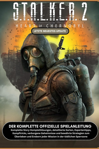 S.T.A.L.K.E.R. 2: HEART OF CHORNOBYL: KOMPLETTE OFFIZIELLE SPIELANLEITUNG Komplette Story-Komplettlösungen, detaillierte Karten, Expertentipps, ... Überleben und Erobern jeder Mission in der