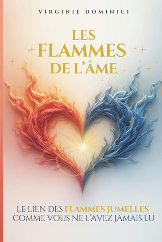 LES FLAMMES DE L'ÂME: Le lien des FLAMMES JUMELLES comme vous ne l'avez jamais lu