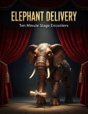 Elephant Delivery - Ten Minute Stage Encounters