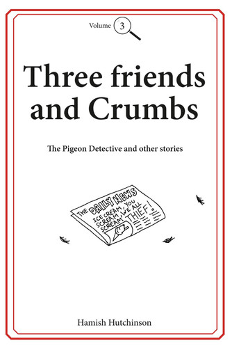 Three friends and Crumbs: Volume Three