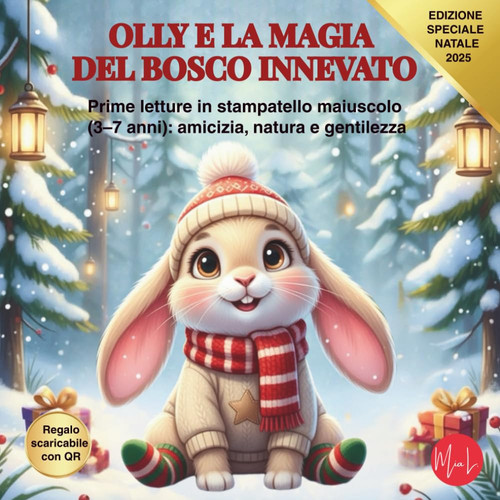 Olly E La Magia del Bosco Innevato - Prime letture in stampatello maiuscolo (3-7 anni): amicizia, natura e gentilezza