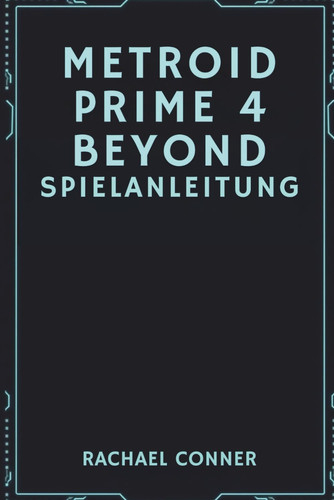 Metroid Prime 4 Beyond Spielanleitung - Umfassende Unterstützung für Spieler, die Einblicke in Erkundungskämpfe und vollen Abschlusserfolg suchen