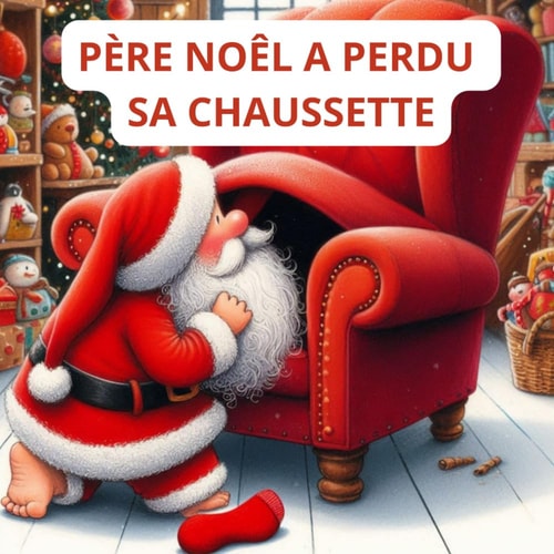 père noêl a perdu sa chaussette: Une histoire drôle et magique du Père Noël – album de Noël pour enfants de 3 à 6 ans