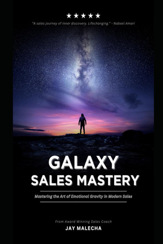 GALAXY SALES MASTERY PROGRAM - (Newest Way To Sell) - The Art of Persuasion Through Emotional Gravity