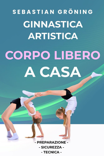 Ginnastica Artistica - Corpo Libero A Casa