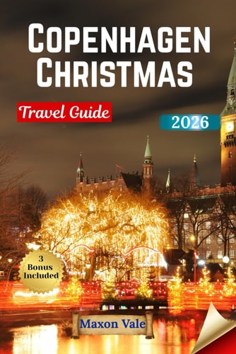 Copenhagen Christmas Travel Guide 2026: Experience the Magic of Denmark’s Winter Wonderland — Markets, Lights, Festive Food, and Cozy Traditions Across the City
